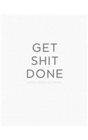Get Shit Done Graph Paper Notebook: Light Math Composition Book Quad Ruled 1/4 inch (.25") Squares Graphing Paper for School Students Large, 8.5 x 11 in