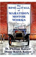 RISE and FALL of MARATHON MOTOR WORKS