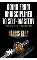 Going from Undisciplined to Self-Mastery