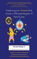 Transforming Into a Powerful Third, Fourth, or Fifth Grade Navigator of School Success