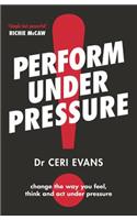 Perform Under Pressure