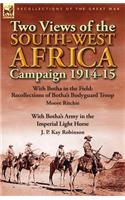 Two Views of the South-West Africa Campaign 1914-15: With Botha in the Field: Recollections of Botha's Bodyguard Troop by Moore Ritchie & with Botha's