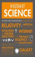Instant Science: Key thinkers, theories, discoveries and concepts explained on a single page