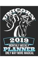 Unicorn 2019 Monthly Weekly Planner Only Way More Magical: Fabulous and Magical Unicorns Schedule Calendar(1 Unicorns 2019 Organizer Planners)