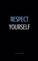 Respect Yourself: Motivational Notebook, Journal, Diary, 110 Pages, Blank (6" x 9") from Creative Notebooks
