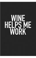 Wine Helps Me Work