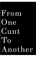 From One Cunt to Another