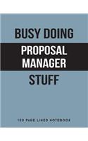 Busy Doing Proposal Manager Stuff: 150 Page Lined Notebook