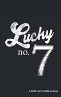 Lucky No. 7 a Good Luck Charm Journal: Blank Lined Journal