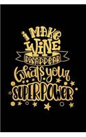 I Make Wine Disappear What's Your Superpower