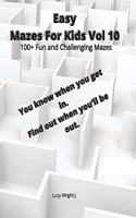 Easy Mazes For Kids Vol 10: 100+ Fun and Challenging Mazes