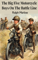 Big Five Motorcycle Boys On The Battle Line