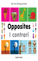 My First Bilingual Book -  Opposites (English-Italian)
