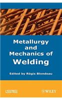 Metallurgy and Mechanics of Welding