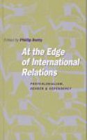 At the Edge of International Relations: Postcolonialism, Gender and Dependency