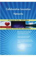 Collaborative Innovation Networks A Complete Guide - 2020 Edition