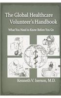 Global Healthcare Volunteer's Handbook: What You Need to Know Before You Go
