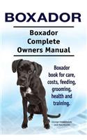 Boxador. Boxador Complete Owners Manual. Boxador book for care, costs, feeding, grooming, health and training.