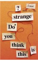 Do You Think This Is Strange?