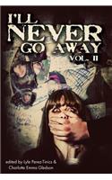 I'll Never Go Away Vol. 2