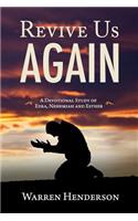Revive Us Again - A Devotional Study of Ezra, Nehemiah and Esther