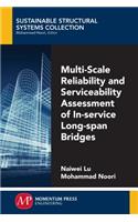 Multi-Scale Reliability and Serviceability Assessment of In-Service Long-Span Bridges
