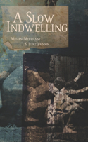 Slow Indwelling