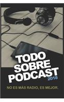 Todo Sobre Podcast 2018: No Es MÃ¡s Radio, Es Mejor