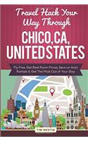 Travel Hack Your Way Through Chico, CA, United States: Fly Free, Get Best Room Prices, Save on Auto Rentals & Get the Most Out of Your Stay