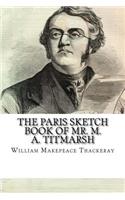 The Paris Sketch Book Of Mr. M. A. Titmarsh