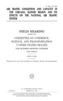 Air Traffic Congestion and Capacity in the Chicago, Illinois Region and Its Effects on the National Air Traffic System