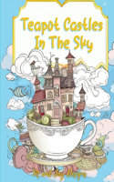 Teapot Castles In The Sky