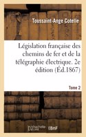 Législation française des chemins de fer et de la télégraphie électrique. 2e édition