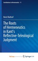 The Roots of Hermeneutics in Kant's Reflective-Teleological Judgment
