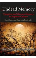 Undead Memory; Vampires and Human Memory in Popular Culture
