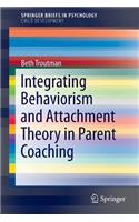 Integrating Behaviorism and Attachment Theory in Parent Coaching: (SpringerBriefs in Psychology)