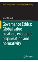 Governance Ethics: Global Value Creation, Economic Organization and Normativity