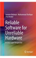 Reliable Software for Unreliable Hardware