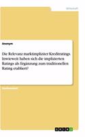 Relevanz marktimpliziter Kreditratings. Inwieweit haben sich die implizierten Ratings als Ergänzung zum traditionellen Rating etabliert?