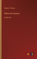 William the Conqueror: in large print