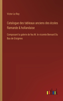 Catalogue des tableaux anciens des écoles flamande & hollandaise