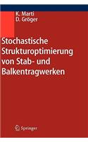 Stochastische Strukturoptimierung von Stab- und Balkentragwerken