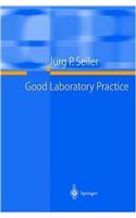 Good Laboratory Practice: The Why and the How