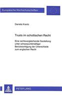 Trusts im schottischen Recht: Eine Rechtsvergleichende Darstellung Unter Schwerpunktmaeßiger Beruecksichtigung Der Unterschiede Zum Englischen Recht