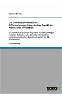 Gewaltproblematik als differenzierungstheoretischer Aspekt im Prozess der Zivilisation