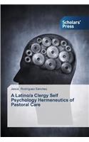 Latino/a Clergy Self Psychology Hermeneutics of Pastoral Care