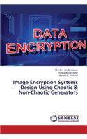 Image Encryption Systems Design Using Chaotic & Non-Chaotic Generators