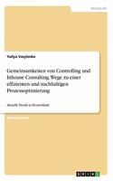 Gemeinsamkeiten von Controlling und Inhouse Consulting. Wege zu einer effizienten und nachhaltigen Prozessoptimierung: Aktuelle Trends in Deutschland