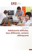 Adolescents Difficiles, Tous Différents, Certains Délinquants