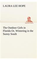 Outdoor Girls in Florida Or, Wintering in the Sunny South: (English)